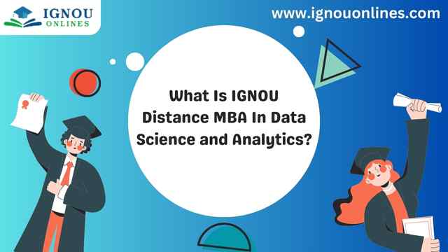What Is IGNOU Distance MBA In Data Science and Analytics?